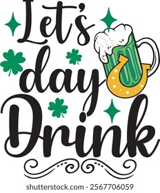 Lets Day Drink Funny St Patrick's Day Drink T-Shirt Design