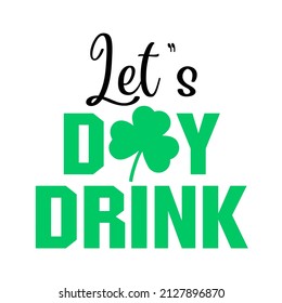 Let's day drink

Trending vector quote on white background for t shirt, mug, stickers etc.