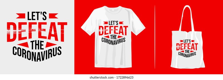Let's defeat the coronavirus. Trendy stylish t-shirt, apparel and merchandise design with inspirational and motivational quotes typography