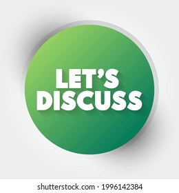 Let's Discuss is an invitation or suggestion to engage in a conversation or dialogue about a particular topic or subject, text concept background