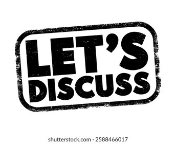 Let's Discuss is an invitation or suggestion to engage in a conversation or dialogue about a particular topic or subject, text concept stamp