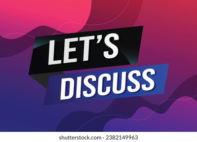 Let's discuss word concept vector illustration with lines 3d style for social media landing page, template, ui, web, mobile app, poster, banner, flyer, background, gift card, coupon, label, wallpaper