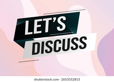 Let's discuss word concept vector illustration with lines 3d style for social media landing page, template, ui, web, mobile app, poster, banner, flyer, background, gift card, coupon, label, wallpaper 