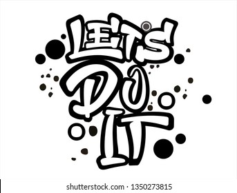 Let's Do It hand lettering design. Encourage phrase for cards and posters. Motivation slogan for office, gym. Graffiti style hand drawing.