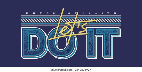 Let's do it, Stylish slogan typography tee shirt design. Motivation and inspirational quote. Clothing,t shirt,apparel and other uses.