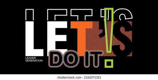 Let's do it,Modern and lettering typography graphic design in vector illustration.tshirt,print and other uses