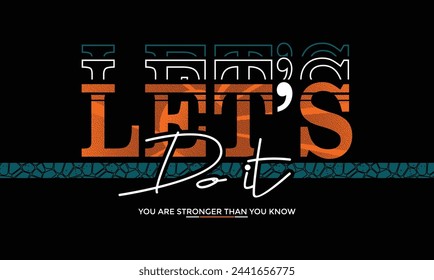 Let's do it,stylish slogan typography tee shirt design.Motivation and inspirational quote.Clothing,t shirt,apparel and other uses Vector print, typography, poster.