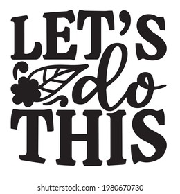 let's do this background inspirational positive quotes, motivational, typography, lettering design