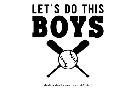 Let's do this boys svg, baseball svg, Baseball Mom SVG Design, softball, softball mom life, Baseball svg bundle, Files for Cutting Typography Circuit and Silhouette, Baseball Mom Life svg
