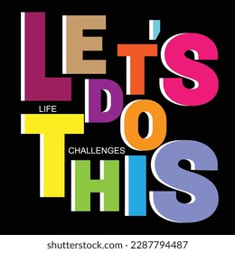 Let's do this creative typography motivational or inspirational message written with modern font Vector illustration for t-shirt, apparel print design