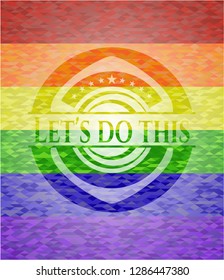 Let's do this emblem on mosaic background with the colors of the LGBT flag