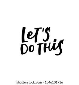 Lets do this enjoy quote lettering. Calligraphy inspiration graphic design typography element. Hand written postcard. Cute simple black vector sign letters flourishes point