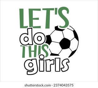 Let's Do This Girls T-Shirt, Football Logo, Football Quote, Football Saying, Sports T-Shirt, Sports Numbers, Funny T-Shirt, Cut File For Cricut Silhouette