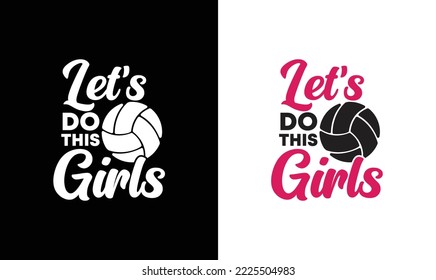 Let's Do This Girls Volleyball Quote T shirt design, typography