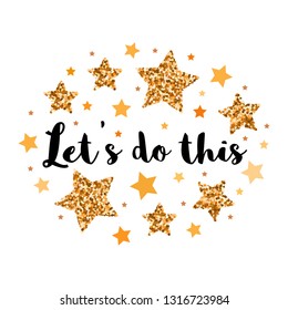 Let's do this. Hand drawn motivation, inspiration phrase. Isolated print. 