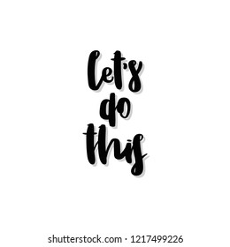 Let's do this. Handwritten black inspirational text isolated on white background. Vector design.