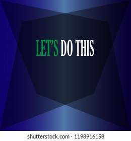 let's do this. Inspiration and motivation quote