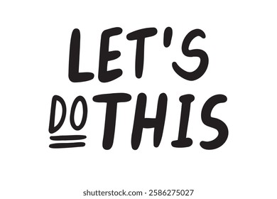 lets do this inspiring banner, motivational hand drawn quote, lettering or typography font. doodle element isolated on white background. Vector illustration