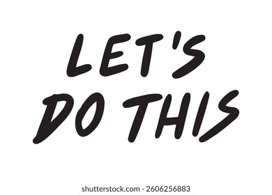 lets do this inspiring banner, motivational hand drawn quote, lettering or typography font. doodle element isolated on white background. Vector illustration