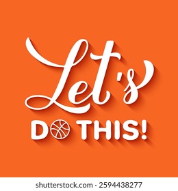 Lets do this lettering. Funny basketball quote. Annual tournament March Madness.  Vector template for logo design, banner, poster, flyer, etc