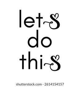 Lets Do This lettering for T-shirt print, apparel print, and other use on white background.