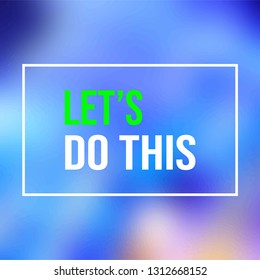 let's do this. Life quote with modern background vector illustration