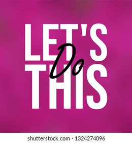 let's do this. Life quote with modern background vector illustration