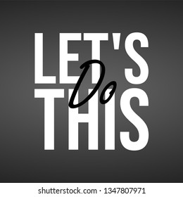 let's do this. Life quote with modern background vector illustration