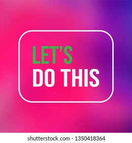 let's do this. Life quote with modern background vector illustration