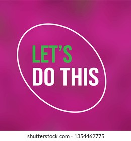 let's do this. Life quote with modern background vector illustration