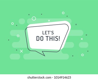 Let's do this! Motivation positive banner, speech bubble, poster and sticker concept. Trendy flat vector bubble on green background. Vector Illustration