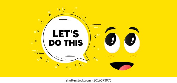 Let's do this motivation quote. Cartoon face chat bubble background. Motivational slogan. Inspiration message. Lets do this chat message. Character smile face background. Vector