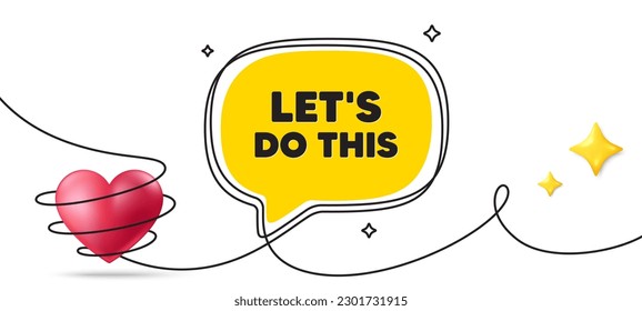 Hagamos esta cita de motivación. Banner continuo de arte en línea. Slogan motivacional. Mensaje de inspiración. Hagamos este fondo de burbuja de discursos. Icono de 3d corazón envuelto. Vector