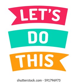 Let's Do This, Motivation Quote. Flat Vector Ribbon Icon, Symbol, Design Illustration On White Background.