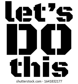 Let's Do This motivational or inspirational phrase, quote handwritten with modern font. Positive slogan for office and gym. Modern hand lettering. Vector illustration.