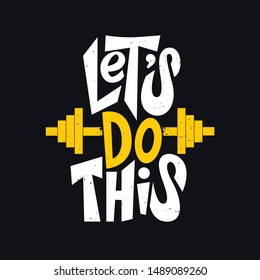 Let's do this. Motivational saying for posters and cards. Positive slogan for office and gym. Black handmade lettering on white background