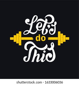 Let's do this. Motivational saying for posters and cards. Positive slogan for office and gym. Black handmade lettering on white background