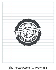 Let's do this pencil strokes emblem. Vector Illustration. Detailed.