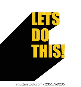 Let's do this text illustration vector poster, tshirt design, sticker clip art motivation typography quote inspirational printable