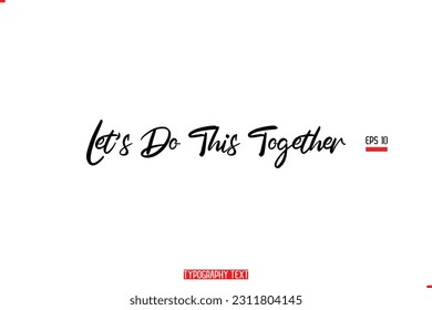 Let's Do This Together Text Typography Lettering Quote About Friendship