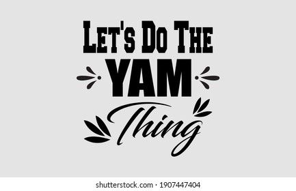 Let's Do The Yam Thing - Yam Vector And Clip Art