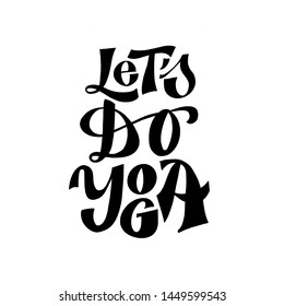 LET'S DO YOGA ENJOY LIFE. VECTOR HAND LETTERING ABOUT YOGA. MOTIVATIONAL LETTERING TYPOGRAPHY