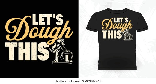 Let's Dough This Funny Bake Vintage Baking T-shirt Design