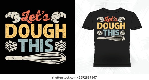 Let's Dough This Funny Bake Vintage Baking T-shirt Design