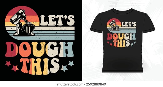 Let's Dough This Funny Bake Vintage Baking T-shirt Design