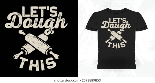 Let's Dough This Funny Bake Vintage Baking T-shirt Design