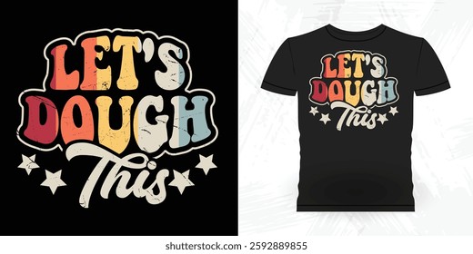 Let's Dough This Funny Bake Vintage Baking T-shirt Design