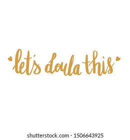 Lets doula this. Vector cartoon with the phrase isolated on white background. World Doula Week.