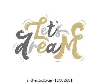 Let's Dream Lettering Quote. Vector illustration. Perfect for prints and social media.