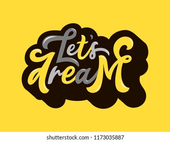 Let's Dream Lettering Quote. Vector illustration. Perfect for prints and social media.